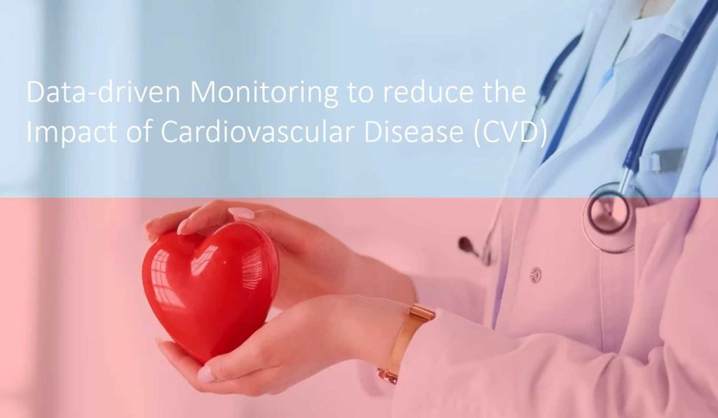 Data-driven Monitoring to reduce the Impact of Cardiovascular Disease (CVD) on mortality rates in India.