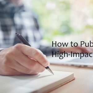 How to Publish in High-Impact Journals
